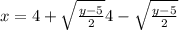 x = 4 +  \sqrt{ \frac{y - 5}{2} } 4 -  \sqrt{ \frac{y - 5}{2} }