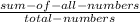 \frac{sum -of-all-numbers}{total-numbers}