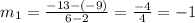 m_1=\frac{-13-(-9)}{6-2}=\frac{-4}{4}=-1