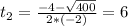 t_{2} = \frac{-4 - \sqrt{400}}{2*(-2)} = 6