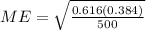 ME=\sqrt{\frac{0.616(0.384)}{500} }