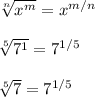 \sqrt[n]{x^m}=x^{m/n}\\\\\sqrt[5]{7^1}=7^{1/5}\\\\\sqrt[5]{7}=7^{1/5}\\\\