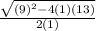 \frac{\sqrt{(9)^{2}-4(1)(13) } }{2(1)}