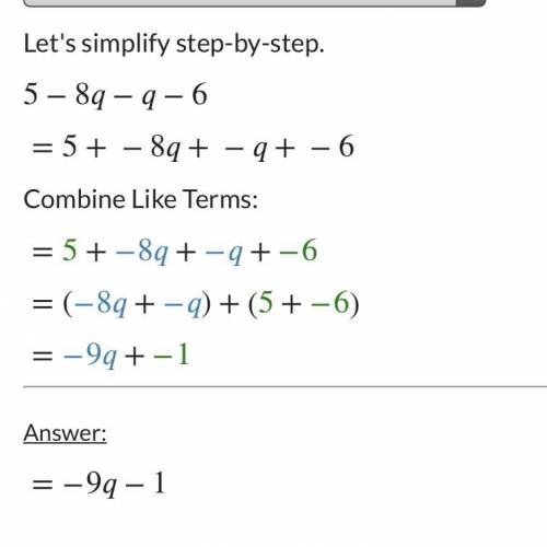Simplify the expression 5 - 8q + -q + -6​