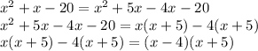 x^{2} +x-20 = x^{2} +5x-4x-20\\x^{2} +5x-4x-20= x(x+5)-4(x+5)\\x(x+5)-4(x+5) = (x-4)(x+5)