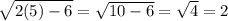 \sqrt{2(5) - 6}  = \sqrt{10 - 6} = \sqrt{4} = 2
