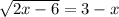 \sqrt{2x - 6}  = 3 - x