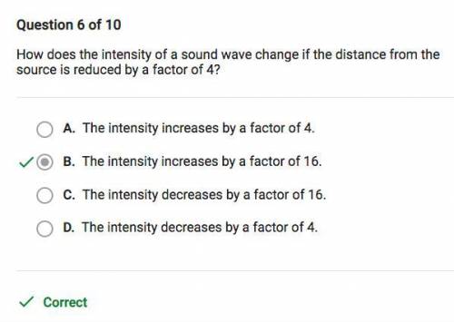 How does the intensity of a sound wave change if the distance from the

source is reduced by a facto