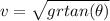 v = \sqrt{grtan(\theta)