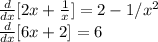 \frac{d}{dx}[2x+\frac{1}{x}]=2-1/x^2\\\frac{d}{dx}[6x+2]=6\\\\