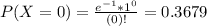 P(X = 0) = \frac{e^{-1}*1^{0}}{(0)!} = 0.3679