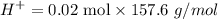 $H^+ = 0.02 \text{ mol} \times 157.6  \ g/mol$