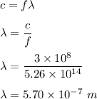 c=f\lambda\\\\\lambda=\dfrac{c}{f}\\\\\lambda=\dfrac{3\times 10^8}{5.26\times 10^{14}}\\\\\lambda=5.70\times 10^{-7}\ m