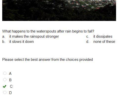 What happens to the waterspouts after rain begins to fall?  a. it makes the rainspout stronger c. it