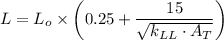 L = L_o \times \left ( 0.25 + \dfrac{15}{\sqrt{k_{LL} \cdot A_T} } \right)