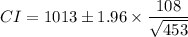 CI=1013\pm 1.96 \times \dfrac{108}{\sqrt{453}}