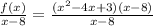 \frac{f(x)}{x - 8} = \frac{(x^2 - 4x + 3)(x - 8)}{x - 8}