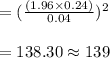= (\frac{(1.96\times 0.24 )}{0.04})^2 \\\\=138.30 \approx 139