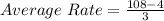 Average\ Rate = \frac{108-4}{3}