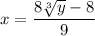 x=\dfrac{8\sqrt[3]{y}-8}{9}
