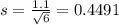s = \frac{1.1}{\sqrt{6}} = 0.4491