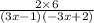 \frac{2\times 6}{(3x-1)(-3x+2)}