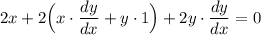 \displaystyle 2x + 2 \Big ( x \cdot \frac{dy}{dx}  + y \cdot 1 \Big ) + 2y \cdot \frac{dy}{dx} = 0