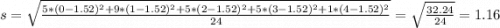 s = \sqrt{\frac{5*(0-1.52)^2 + 9*(1-1.52)^2 + 5*(2-1.52)^2 + 5*(3-1.52)^2 + 1*(4-1.52)^2}{24}} = \sqrt{\frac{32.24}{24}} = 1.16