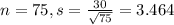 n = 75, s = \frac{30}{\sqrt{75}} = 3.464