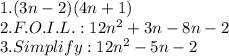 1. (3n-2)(4n+1)\\2. F.O.I.L.: 12n^2+3n-8n-2\\3. Simplify: 12n^2-5n-2\\