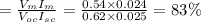 = \frac{V_{m} I_{m}}{V_{oc}I_{sc}}= \frac{0.54 \times 0.024}{0.62 \times 0.025}=83\%
