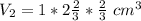 V_2 = 1 * 2\frac{2}{3} * \frac{2}{3}\ cm^3