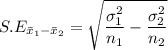 S.E_{\bar{x}_1-\bar{x}_{2}} = \sqrt{\dfrac{\sigma _{1}^{2}}{n_{1}}-\dfrac{\sigma _{2}^{2}}{n_{2}}}