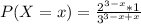 P(X = x) = \frac{2^{3-x}*1}{3^{3-x+x}}