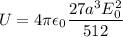 $U = 4 \pi\epsilon_0 \frac{27a^3E^2_0}{512}$