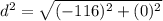 d^2 = \sqrt{(-116)^2 + (0)^2}