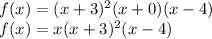\large{f(x)=(x+3)^2(x+0)(x-4)}\\\large{f(x)=x(x+3)^2(x-4)}