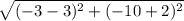 \sqrt{(-3-3)^2+(-10+2)^2}