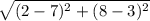 \sqrt{(2-7)^2+(8-3)^2}
