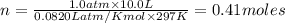 n=\frac{1.0atm\times 10.0L}{0.0820 L atm/K mol\times 297K}=0.41moles