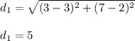 d_1 = \sqrt{(3-3)^2 + (7-2)^2} \\\\d_1 = 5