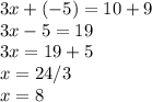 3x+(-5)=10+9\\3x-5=19\\3x=19+5\\x=24/3\\x=8
