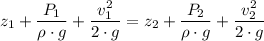 z_1 + \dfrac{P_1}{\rho \cdot g} + \dfrac{v^2_1}{2 \cdot g} = z_2 + \dfrac{P_2}{\rho \cdot g} + \dfrac{v^2_2}{2 \cdot g}