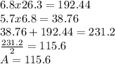 6.8x26.3=192.44\\5.7x6.8=38.76\\38.76+192.44=231.2\\\frac{231.2}{2} =115.6\\A=115.6