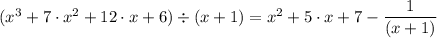 (x^3 + 7\cdot x^2 + 12 \cdot x + 6)\div (x + 1) =  x^2 + 5 \cdot x + 7 - \dfrac{1}{(x + 1)}