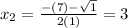 x_{2} = \frac{-(7) - \sqrt{1}}{2(1)} = 3