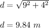 d=\sqrt{9^2+4^2} \\\\d=9.84\ m