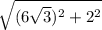 \sqrt{(6\sqrt3)^2+2^2}