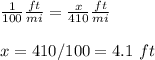 \frac{1}{100}\frac{ft}{mi}=\frac{x}{410}\frac{ft}{mi}\\ \\x=410/100=4.1\ ft