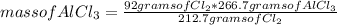 mass of AlCl_{3}=\frac{92 grams of Cl_{2}*266.7 grams of AlCl_{3}}{212.7grams of Cl_{2}}